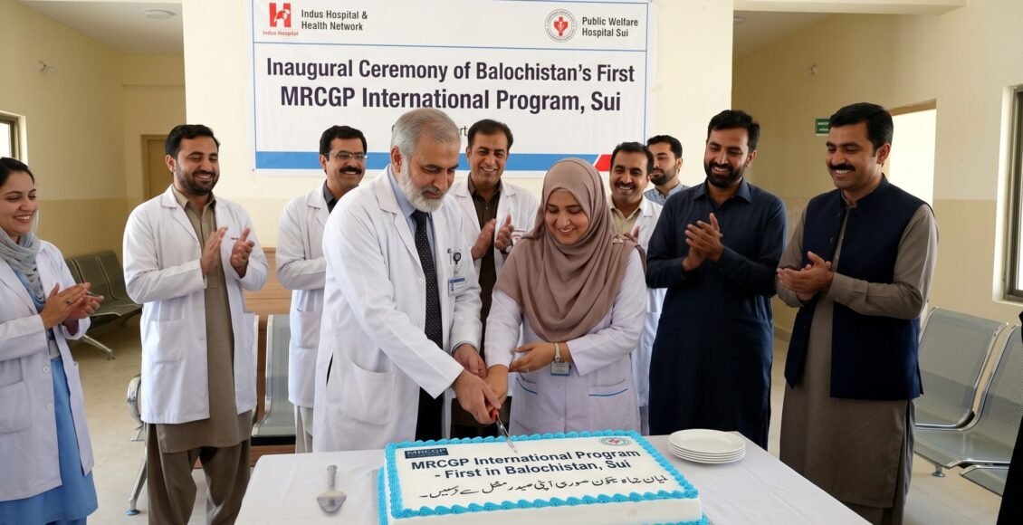 سوئی میں بلوچستان کا پہلا MRCGP انٹرنیشنل پروگرام شروع