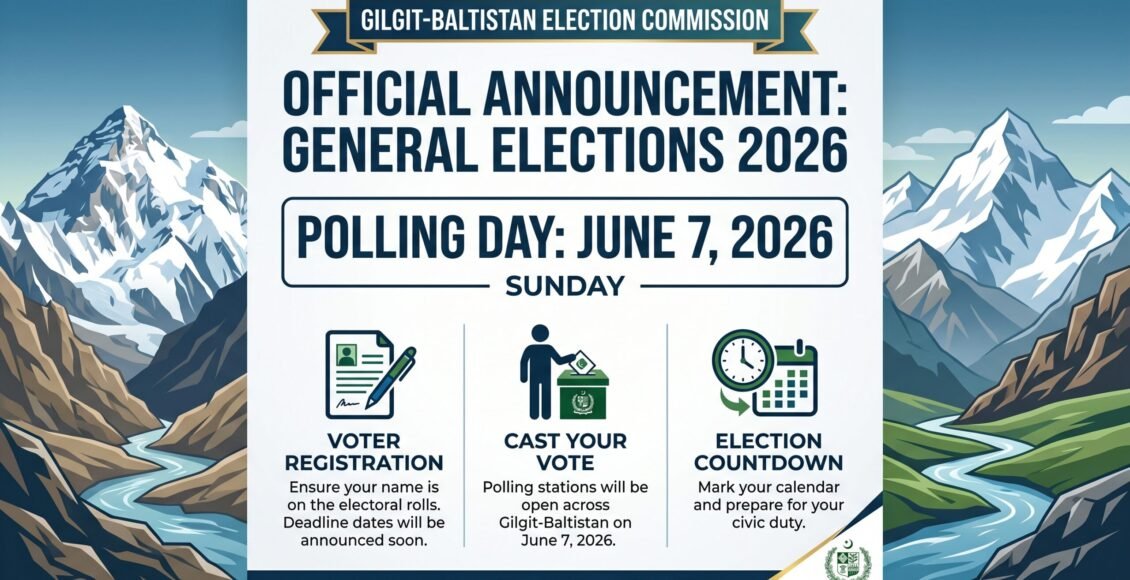 گلگت بلتستان انتخابات مقررہ تاریخ 7جون 2026کو ہونگے ، چیف الیکشن