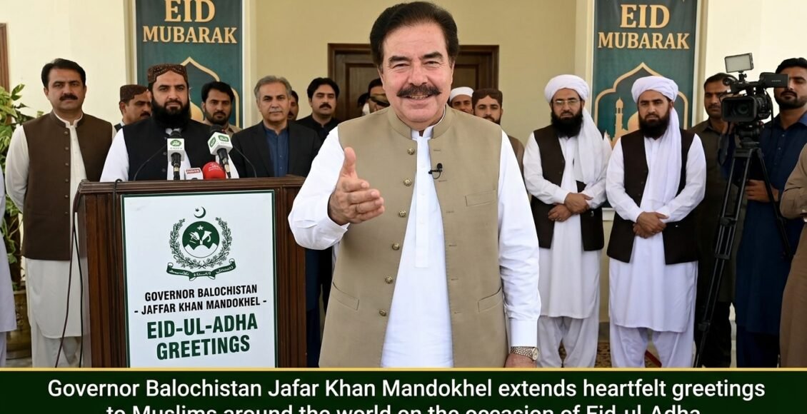 گورنر بلوچستان جعفر خان مندوخیل کی دنیا بھر کے مسلمانوں کو عیدالاضحی کی دل کی گہرائیوں سے مبارکباد